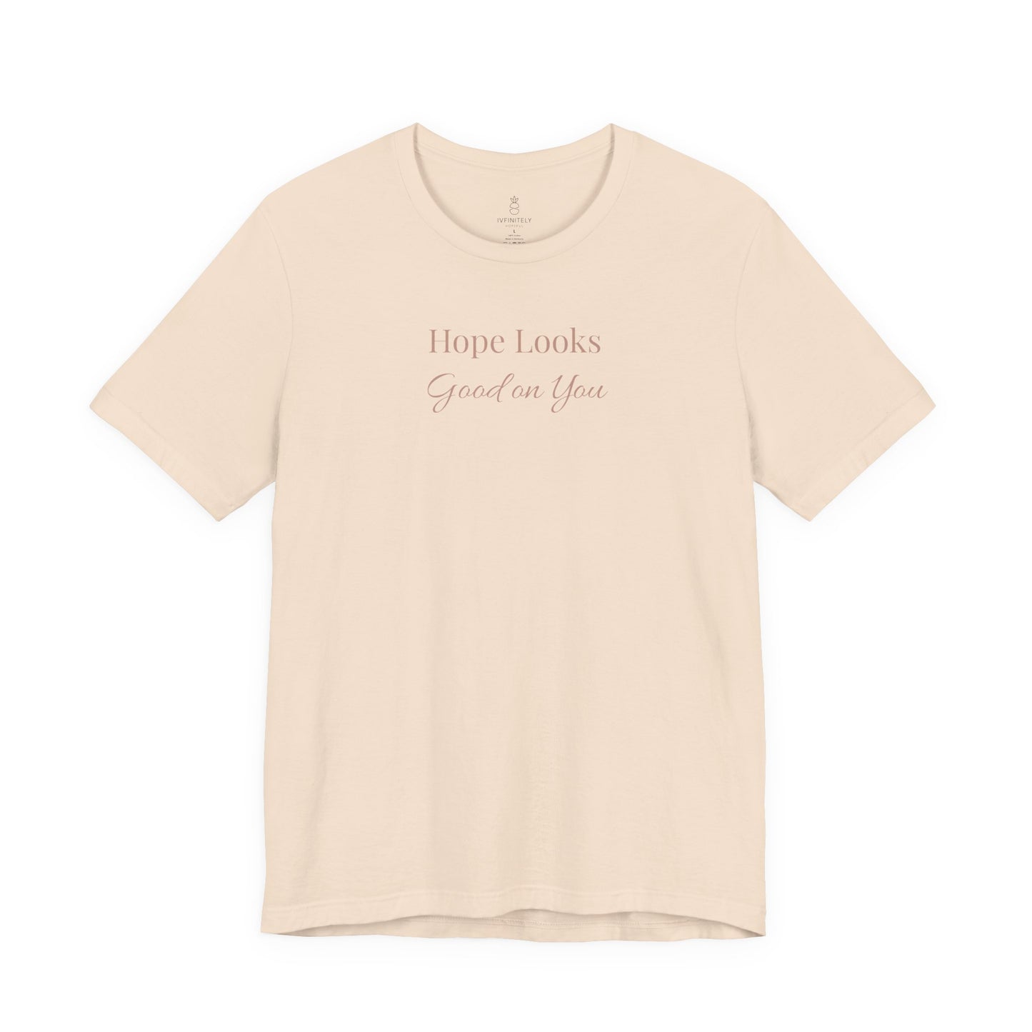 Hope Looks Good on You T‑Shirt