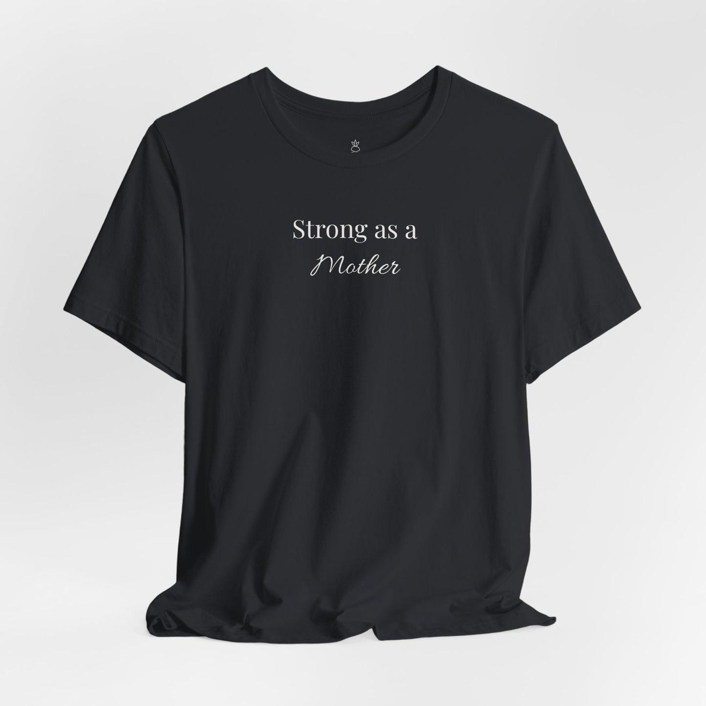 Strong as a Mother Tee — Empowering T-Shirt