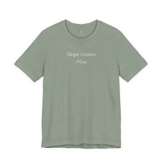 Hope Grows Here T-Shirt — Inspirational Tee