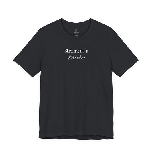 Strong as a Mother Tee — Empowering T-Shirt